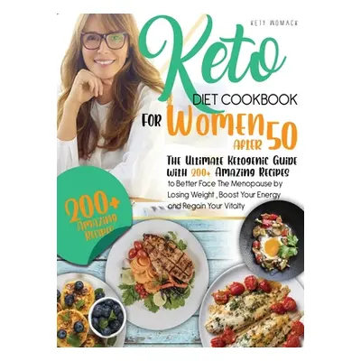 "keto Diet CookBook for Women After 50: The Ultimate Ketogenic Guide with 200 Amazing Recipes to