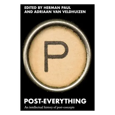 "Post-Everything: An Intellectual History of Post-Concepts" - "" ("Paul Herman")