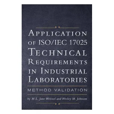 "Application of ISO IEC 17025 Technical Requirements in Industrial Laboratories: Method Validati