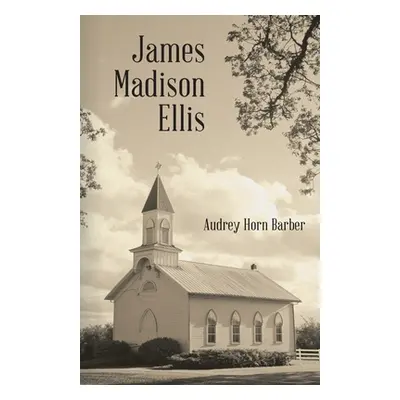 "James Madison Ellis" - "" ("Barber Audrey Horn")