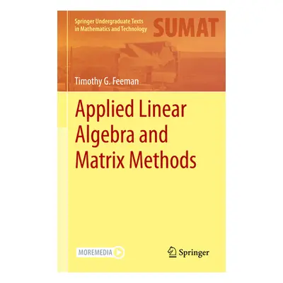 "Applied Linear Algebra and Matrix Methods" - "" ("Feeman Timothy G.")