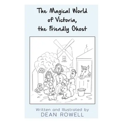 "The Magical World of Victoria, the Friendly Ghost" - "" ("Rowell Dean")