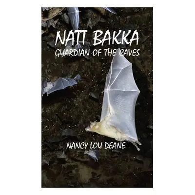 "Natt Bakka: Guardian of the Caves" - "" ("Deane Nancy Lou")