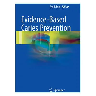 "Evidence-Based Caries Prevention" - "" ("Eden Ece")