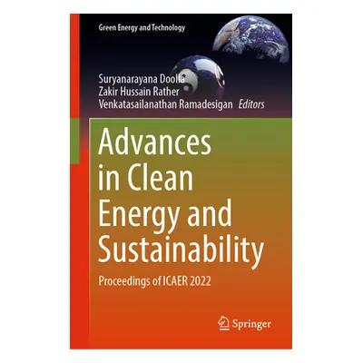 "Advances in Clean Energy and Sustainability: Proceedings of Icaer 2022" - "" ("Doolla Suryanara