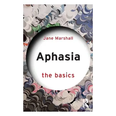 "Aphasia: The Basics" - "" ("Marshall Jane")