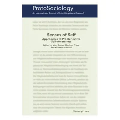 "Senses of Self: Approaches to Pre-Reflective Self-Awareness: ProtoSociology Volume 36" - "" ("F