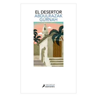 El Desertor. Premio Nobel de Literatura 2021 / Desertion (Gurnah Abdulrazak)