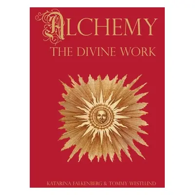 "Alchemy - The Divine Work: Concerning Humanity's transformation from lead to gold and the trans