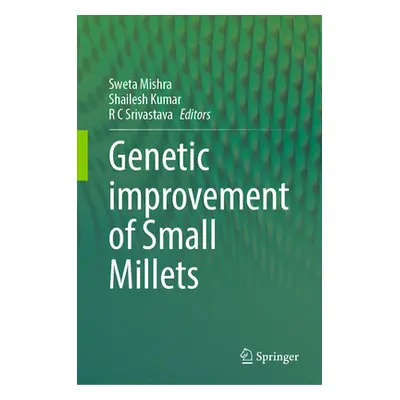 "Genetic Improvement of Small Millets" - "" ("Mishra Sweta")