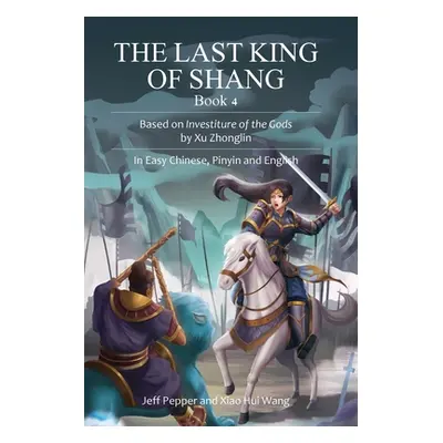 "The Last King of Shang, Book 4: Based on Investiture of the Gods by Xu Zhonglin, In Easy Chines