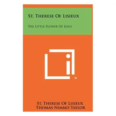 "St. Therese Of Lisieux: The Little Flower Of Jesus" - "" ("St Therese of Lisieux")