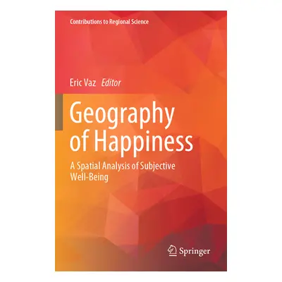 "Geography of Happiness: A Spatial Analysis of Subjective Well-Being" - "" ("Vaz Eric")