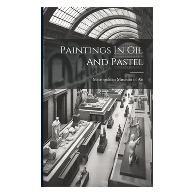 "Paintings In Oil And Pastel" - "" ("Metropolitan Museum of Art (New York")