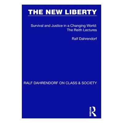 "The New Liberty: Survival and Justice in a Changing World: The Reith Lectures" - "" ("Dahrendor