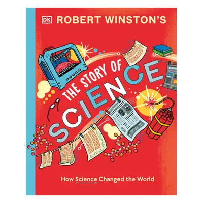 "Robert Winston: The Story of Science: How Science and Technology Changed the World" - "" ("Wins