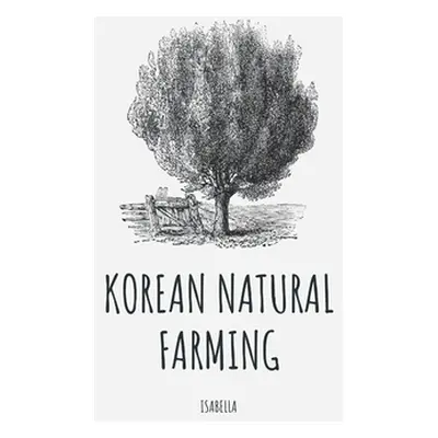 "Korean Natural Farming" - "" ("Isabella")