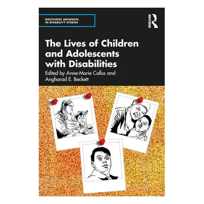 "The Lives of Children and Adolescents with Disabilities" - "" ("Beckett Angharad E.")