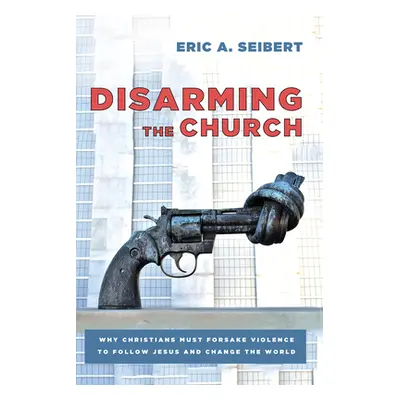 "Disarming the Church" - "" ("Seibert Eric A.")