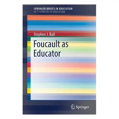 "Foucault as Educator" - "" ("Ball Stephen J.")