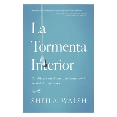 "La Tormenta Interior: Cambia El Caos de Cmo Te Sientes Por La Verdad de Quien Eres" - "" ("Wals