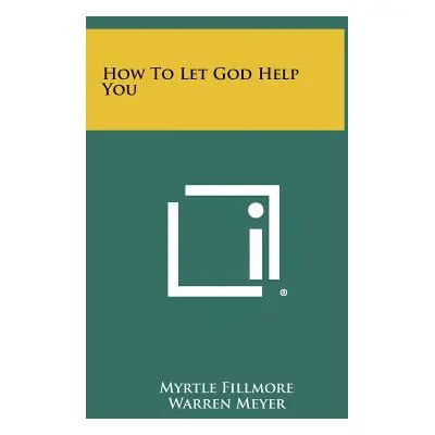 "How to Let God Help You" - "" ("Fillmore Myrtle")