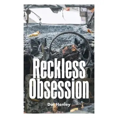 "Reckless Obsession" - "" ("Henley Dai")