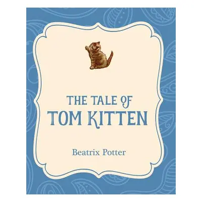 "The Tale of Tom Kitten" - "" ("Potter Beatrix")