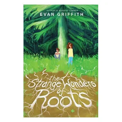 "The Strange Wonders of Roots" - "" ("Griffith Evan")