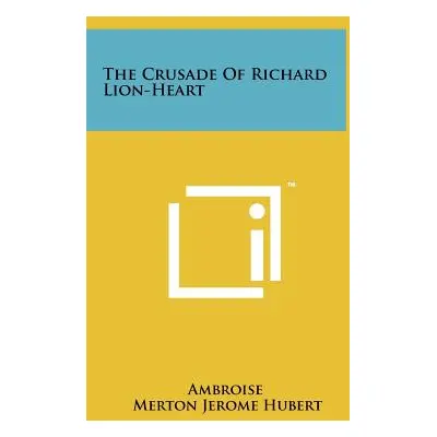 "The Crusade Of Richard Lion-Heart" - "" ("Ambroise")