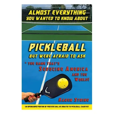 "Almost Everything You Wanted to Know about Pickleball but Were Afraid to Ask" - "" ("Strine Kar