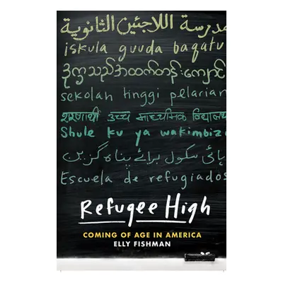 "Refugee High: Coming of Age in America" - "" ("Fishman Elly")