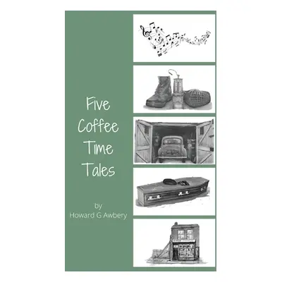 "Five Coffee Time Tales" - "" ("Awbery Howard G.")