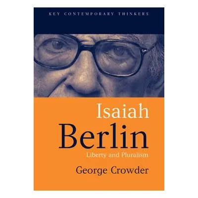 "Isaiah Berlin: Liberty and Pluralism" - "" ("Crowder George")