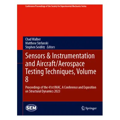 "Sensors & Instrumentation and Aircraft/Aerospace Testing Techniques, Volume 8: Proceedings of t