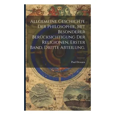 "Allgemeine Geschichte der Philosophie, mit besonderer Bercksichtigung der Religionen, Erster Ba