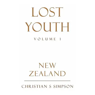 "Lost Youth Volume 1: New Zealand" - "" ("Simpson Christian S.")