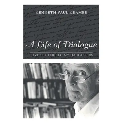 "A Life of Dialogue" - "" ("Kramer Kenneth Paul")