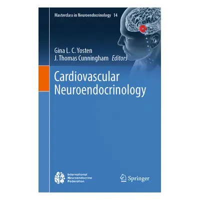 "Cardiovascular Neuroendocrinology" - "" ("Yosten Gina L. C.")