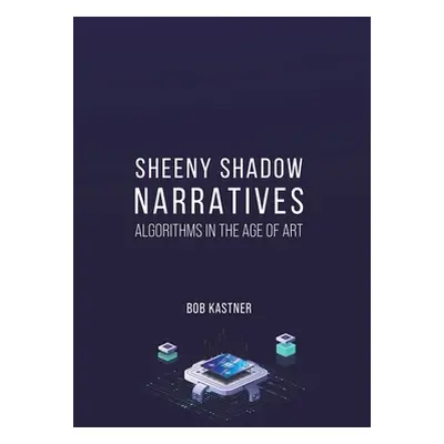 "Sheeny Shadow Narratives" - "" ("Kastner Bob")