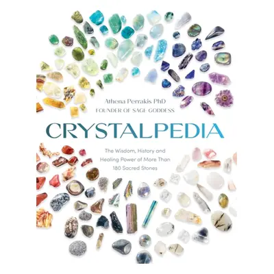 Crystalpedia - The Wisdom, History and Healing Power of More Than 180 Sacred Stones (Perrakis At