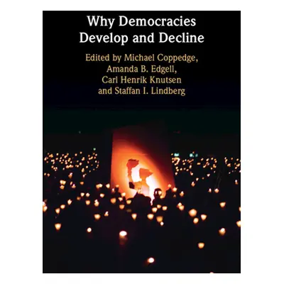 "Why Democracies Develop and Decline" - "" ("Coppedge Michael")