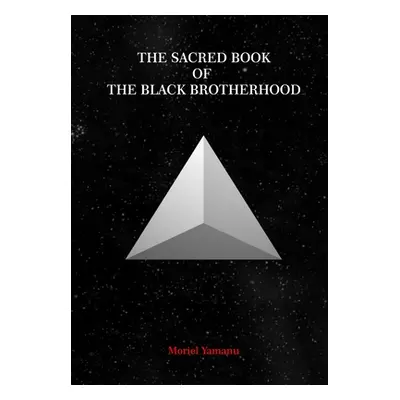 "The Sacred Book of the Black Brotherhood" - "" ("Yamanu Moriel")