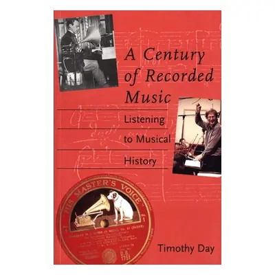 "A Century of Recorded Music: Listening to Musical History" - "" ("Day Timothy")