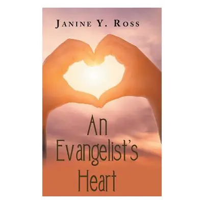 "An Evangelist's Heart" - "" ("Ross Janine y.")