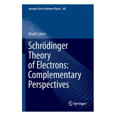 "Schrdinger Theory of Electrons: Complementary Perspectives" - "" ("Sahni Viraht")