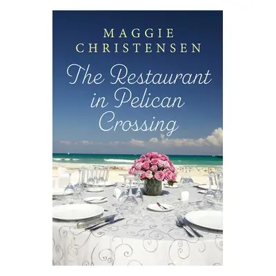 "The Restaurant in Pelican Crossing: A second chance romance to tug on your heartstrings" - "" (