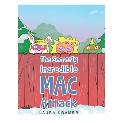 "The Secretly Incredible MAC Attack" - "" ("Kramer Laura")