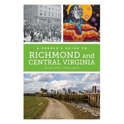 "A People's Guide to Richmond and Central Virginia: Volume 6" - "" ("Ooten Melissa Dawn")