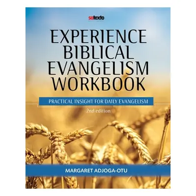 "Experience Biblical Evangelism Workbook: Practical Insight for Daily Evangelism 2nd edition" - 